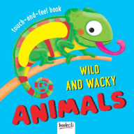 Title: Touch and Feel: Wild and Wacky Animals, Author: Curious Universe UK