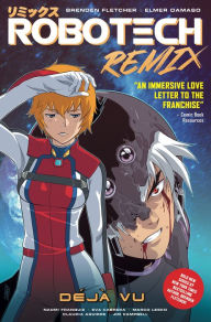 Title: Robotech Remix Vol. 1: Deja Vu (Graphic Novel), Author: Brenden Fletcher