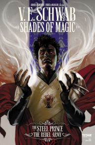Title: Shades of Magic: The Steel Prince #3.1: The Rebel Army (1 of 4), Author: V. E. Schwab