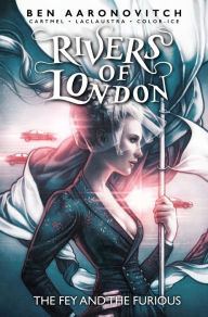 Title: Rivers of London, Vol. 8: The Fey and the Furious, Author: Ben Aaronovitch