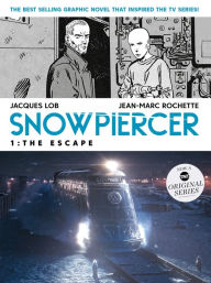 Title: Snowpiercer Vol. 1: The Escape (MOVIE TIE-IN), Author: Jacques Lob
