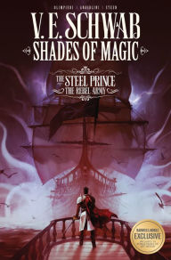 Title: Shades of Magic: The Steel Prince, Volume 3: The Rebel Army (B&N Exclusive Edition), Author: V. E. Schwab