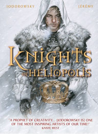 Title: The Knights of Heliopolis (Graphic Novel), Author: Alejandro Jodorowsky