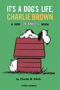 It's a Dog's Life, Charlie Brown (Peanuts Vol. 13)