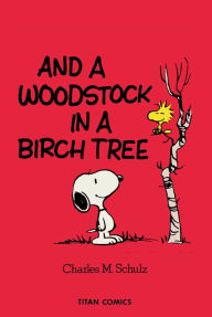 Title: And a Woodstock in a Birch Tree (Peanuts Vol. 14), Author: Charles M. Schulz