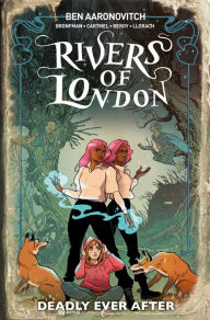 Title: Rivers of London Volume 10: Deadly Ever After, Author: Ben Aaronovitch