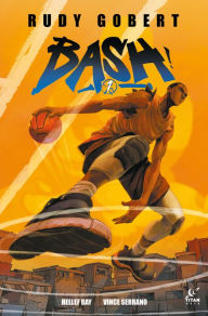 Title: Bash! Vol.1 (Graphic Novel), Author: Rudy Gobert
