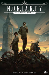 Free popular books download Moriarty: Clockwork Empire by Fred Duval, Jean-Pierre Pecau, Stevan Subic, Fred Duval, Jean-Pierre Pecau, Stevan Subic 9781787739949