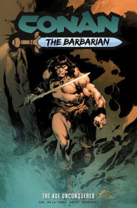 Amazon books to download on the kindle Conan the Barbarian: The Age Unconquered Vol.3 9781787740167 by Jim Zub, Roberto De La Torre FB2 PDB