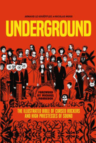 Title: Underground: Cursed Rockers and High Priestesses of Sound, Author: Arnaud Le Gouëfflec