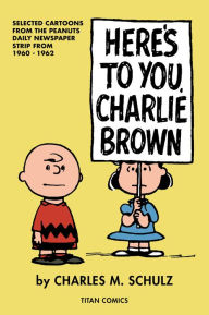 Title: Here's to You, Charlie Brown, Author: Charles M. Schulz