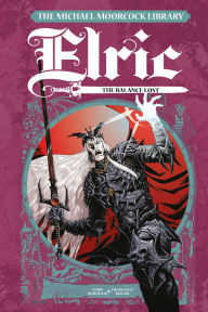 Title: The Michael Moorcock Library Elric: The Balance Lost Vol. 1, Author: Chris Roberson