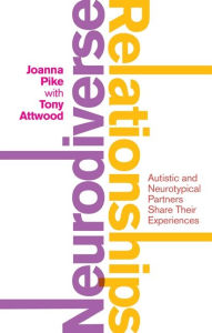 Title: Neurodiverse Relationships: Autistic and Neurotypical Partners Share Their Experiences, Author: Joanna Stevenson