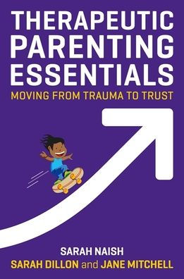 Therapeutic Parenting Essentials: Moving from Trauma to Trust