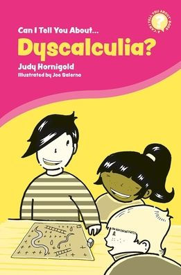 Can I Tell You About Dyscalculia?: A Guide for Friends, Family and Professionals