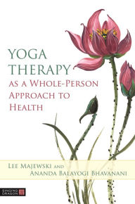 Title: Yoga Therapy as a Whole-Person Approach to Health, Author: Lee Majewski