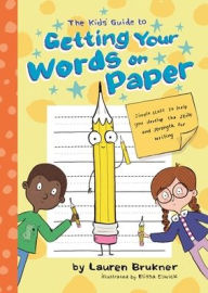 Title: The Kids' Guide to Getting Your Words on Paper: Simple Stuff to Build the Motor Skills and Strength for Handwriting, Author: Lauren Brukner