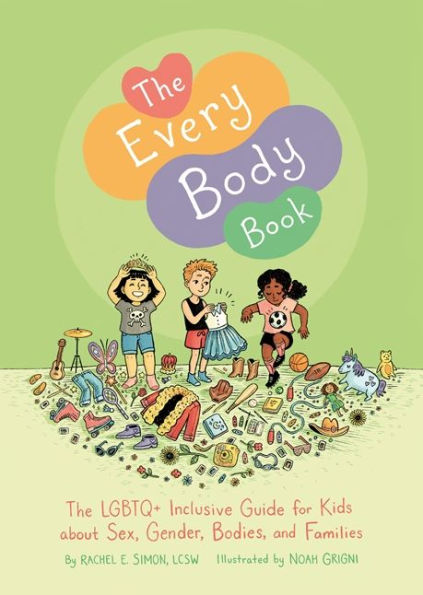 The Every Body Book: LGBTQ+ Inclusive Guide for Kids about Sex, Gender, Bodies, and Families