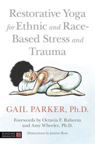 Download free electronic books pdf Restorative Yoga for Ethnic and Race-Based Stress and Trauma by Gail Parker, Justine Ross, Octavia F. Raheem, Amy Wheeler (English Edition) 9781787751859 ePub iBook PDF