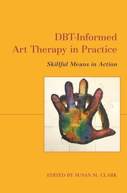 DBT-Informed Art Therapy Practice: Skillful Means Action