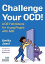 Challenge Your OCD!: A CBT Workbook for Young People with ASD
