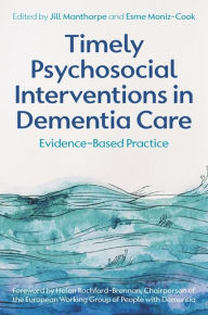 French audiobook free download Timely Psychosocial Interventions in Dementia Care: Evidence-Based Practice 9781787753020  by Jill Manthorpe, Esme Moniz-Cook, Helen Rochford-Brennan (English literature)