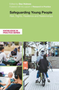 Title: Safeguarding Young People: Risk, Rights, Resilience and Relationships, Author: Dez Holmes