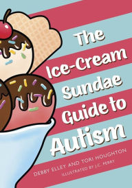 Free audio book downloads The Ice-Cream Sundae Guide to Autism: An Interactive Kids' Book for Understanding Autism by Debby Elley, Tori Houghton, J.C. Perry