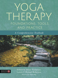Title: Yoga Therapy Foundations, Tools, and Practice: A Comprehensive Textbook, Author: Laurie Hyland Robertson