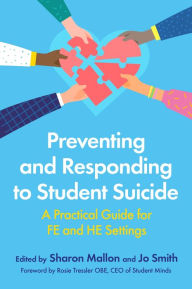 Title: Preventing and Responding to Student Suicide: A Practical Guide for FE and HE Settings, Author: Various Authors