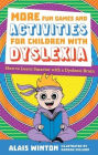 More Fun Games and Activities for Children with Dyslexia: How to Learn Smarter with a Dyslexic Brain