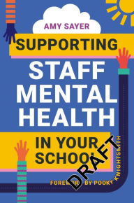 Title: Supporting Staff Mental Health in Your School, Author: Amy Sayer