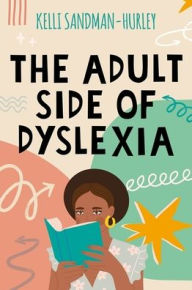 Title: The Adult Side of Dyslexia, Author: Kelli Sandman-Hurley
