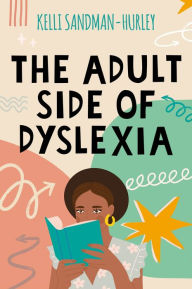 Title: The Adult Side of Dyslexia, Author: Kelli Sandman-Hurley