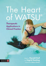 Title: The Heart of WATSU®: Therapeutic Applications in Clinical Practice, Author: Ingrid Keating