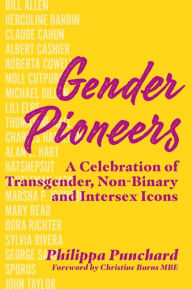 Title: Gender Pioneers: A Celebration of Transgender, Non-Binary and Intersex Icons, Author: Philippa Punchard