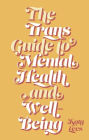 The Trans Guide to Mental Health and Well-Being