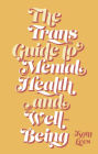 The Trans Guide to Mental Health and Well-Being