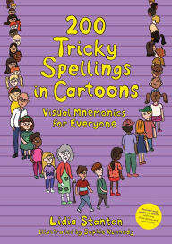 Title: 200 Tricky Spellings in Cartoons: Visual Mnemonics for Everyone - US edition, Author: Lidia Stanton