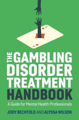 The Gambling Disorder Treatment Handbook: A Guide for Mental Health Professionals