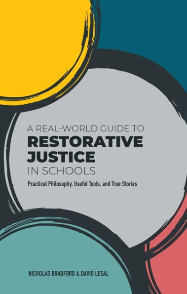 A Real-World Guide to Restorative Justice Schools: Practical Philosophy, Useful Tools, and True Stories