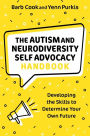 The Autism and Neurodiversity Self Advocacy Handbook: Developing the Skills to Determine Your Own Future