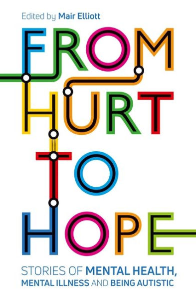 From Hurt to Hope: Stories of mental health, illness and being autistic