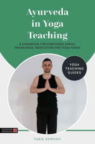 Title: Ayurveda in Yoga Teaching, Author: Tarik Dervish