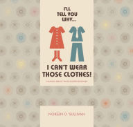 Title: I'll tell you why I can't wear those clothes!: Talking about tactile defensiveness, Author: Noreen O'Sullivan
