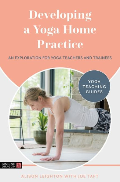 Developing a Yoga Home Practice: An Exploration for Teachers and Trainees