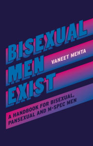 Download free pdf books for ipad Bisexual Men Exist: A Handbook for Bisexual, Pansexual and M-Spec Men by Vaneet Mehta, Vaneet Mehta FB2 MOBI RTF in English 9781787757196