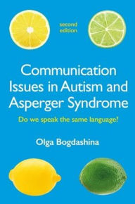 Free ebooks to download online Communication Issues in Autism and Asperger Syndrome, Second Edition: Do we speak the same language? 9781787757370