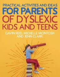 Title: Practical Activities and Ideas for Parents of Dyslexic Kids and Teens, Author: Gavin Reid