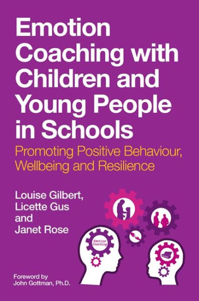 Emotion Coaching with Children and Young People Schools: Promoting Positive Behavior, Wellbeing Resilience